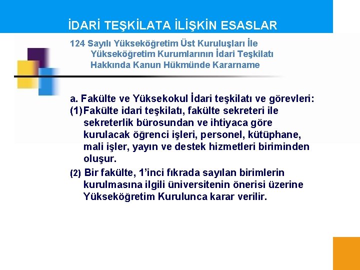 İDARİ TEŞKİLATA İLİŞKİN ESASLAR 124 Sayılı Yükseköğretim Üst Kuruluşları İle Yükseköğretim Kurumlarının İdari Teşkilatı