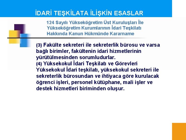 İDARİ TEŞKİLATA İLİŞKİN ESASLAR 124 Sayılı Yükseköğretim Üst Kuruluşları İle Yükseköğretim Kurumlarının İdari Teşkilatı