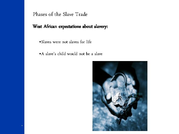 Phases of the Slave Trade West African expectations about slavery: • Slaves were not