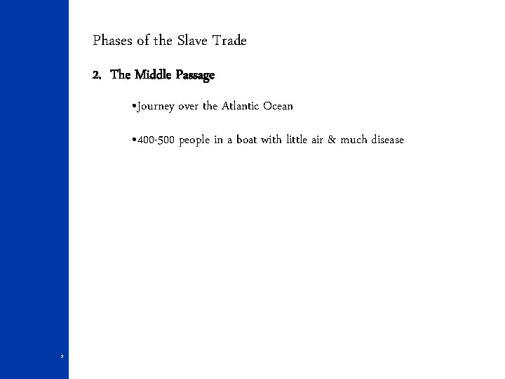 Phases of the Slave Trade 2. The Middle Passage • Journey over the Atlantic
