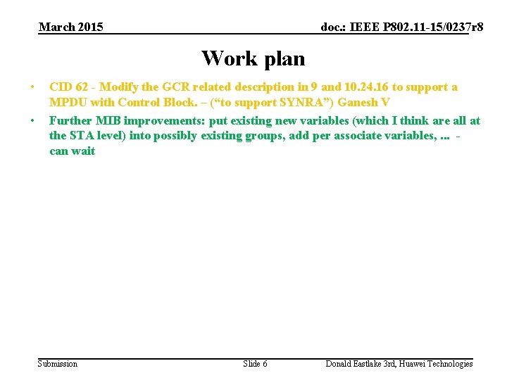 March 2015 doc. : IEEE P 802. 11 -15/0237 r 8 Work plan •