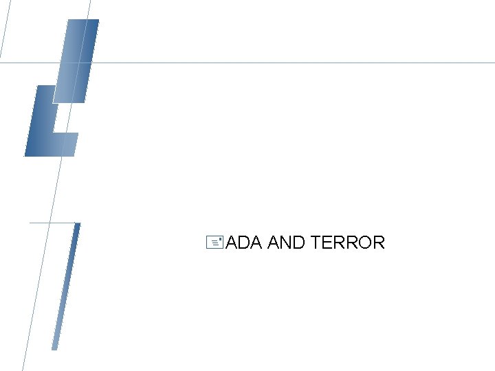 +ADA AND TERROR 