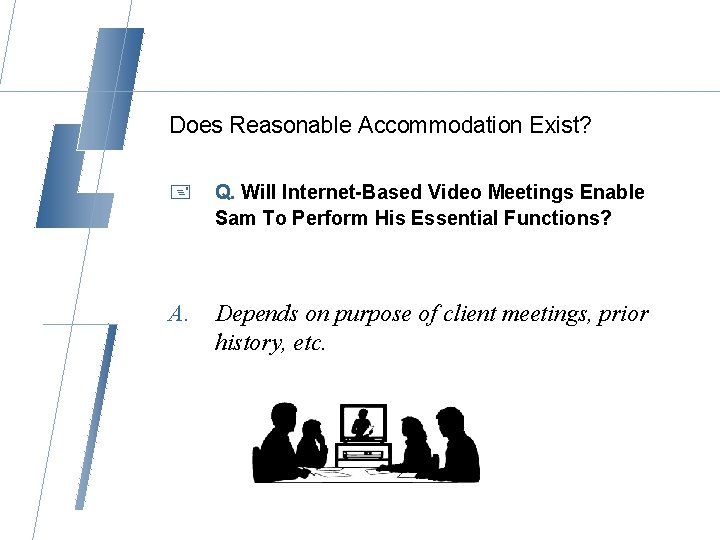 Does Reasonable Accommodation Exist? + Q. Will Internet-Based Video Meetings Enable Sam To Perform