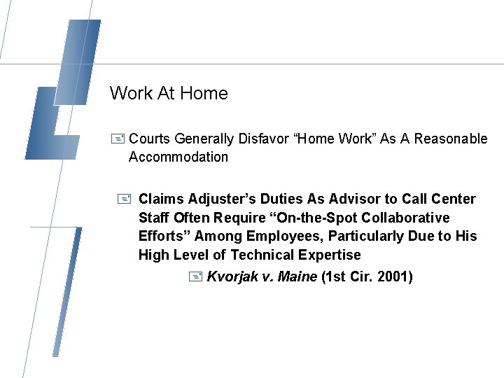 Work At Home + Courts Generally Disfavor “Home Work” As A Reasonable Accommodation +