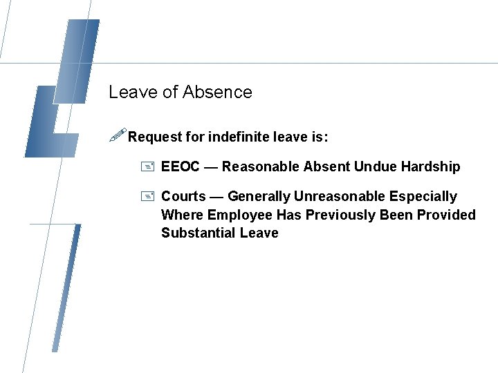 Leave of Absence !Request for indefinite leave is: + EEOC — Reasonable Absent Undue
