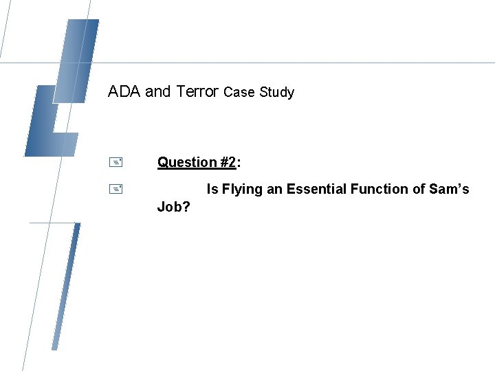 ADA and Terror Case Study + Question #2: + Is Flying an Essential Function
