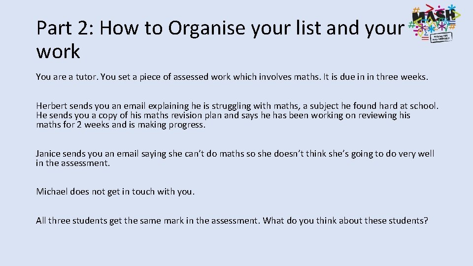Part 2: How to Organise your list and your work You are a tutor.