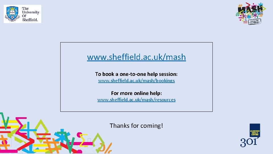 www. sheffield. ac. uk/mash To book a one-to-one help session: www. sheffield. ac. uk/mash/bookings