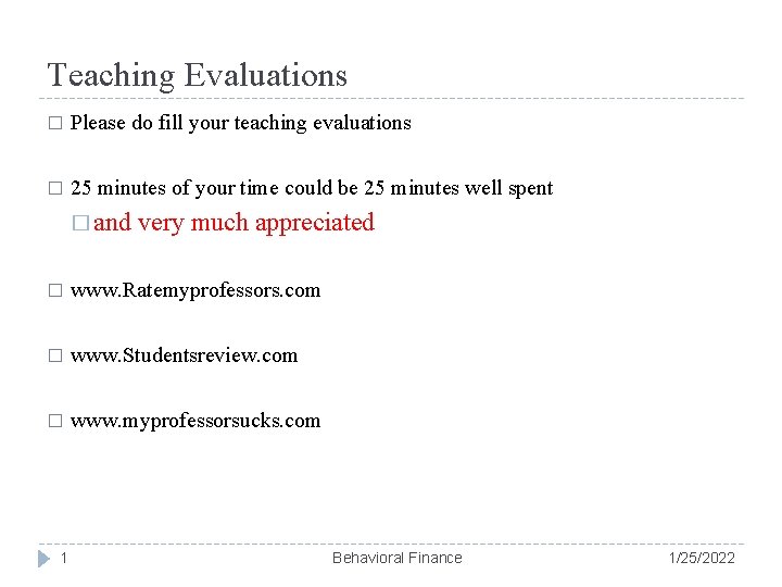 Teaching Evaluations � Please do fill your teaching evaluations � 25 minutes of your