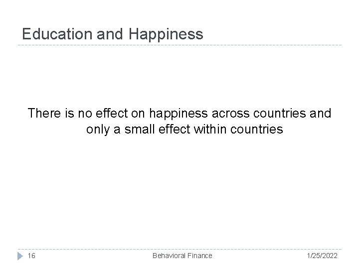 Education and Happiness There is no effect on happiness across countries and only a