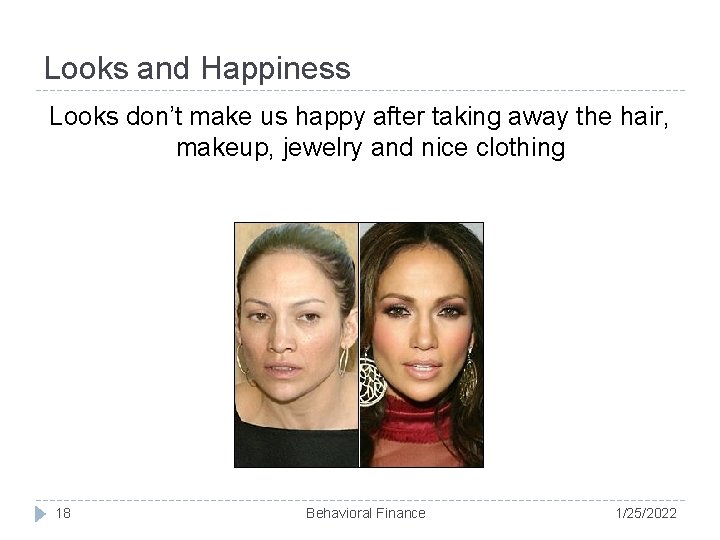 Looks and Happiness Looks don’t make us happy after taking away the hair, makeup,