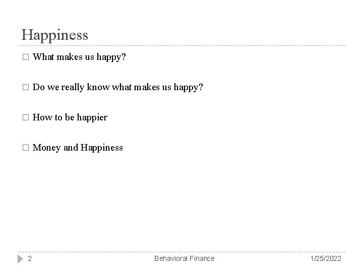 Happiness � What makes us happy? � Do we really know what makes us