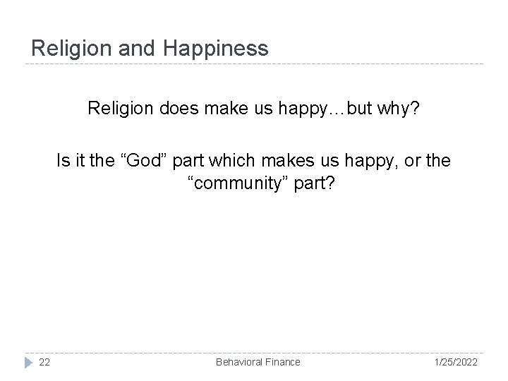 Religion and Happiness Religion does make us happy…but why? Is it the “God” part