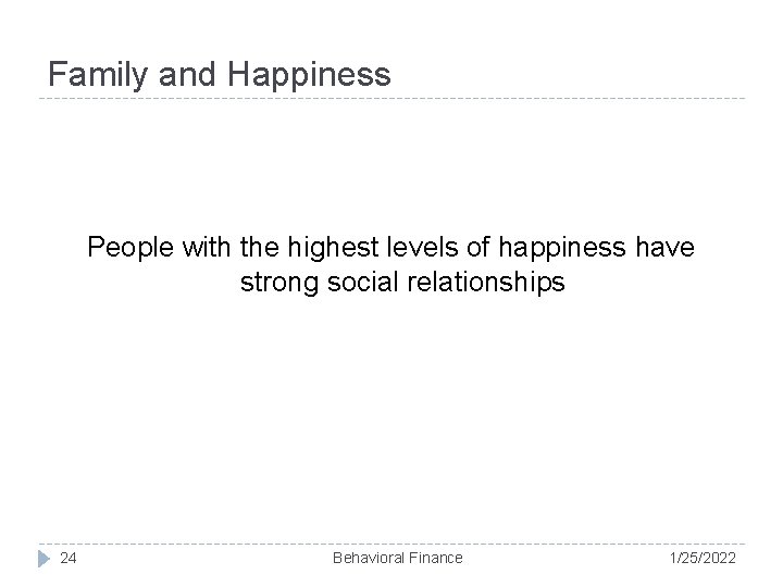 Family and Happiness People with the highest levels of happiness have strong social relationships