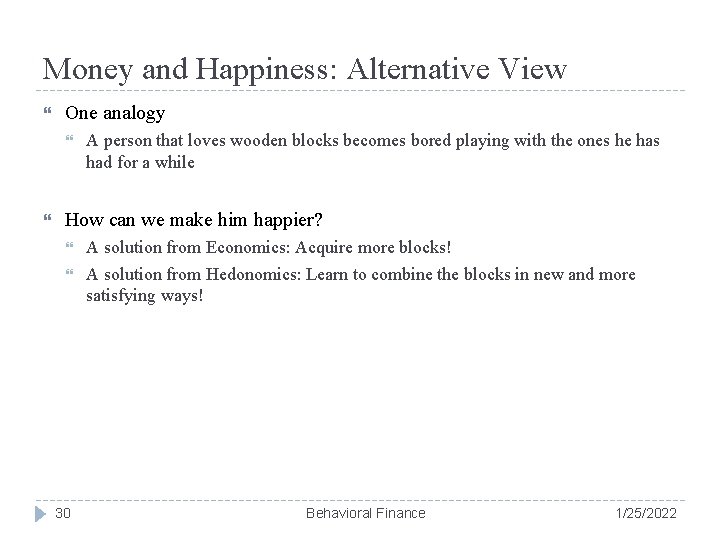 Money and Happiness: Alternative View One analogy A person that loves wooden blocks becomes