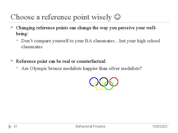 Choose a reference point wisely Changing reference points can change the way you perceive