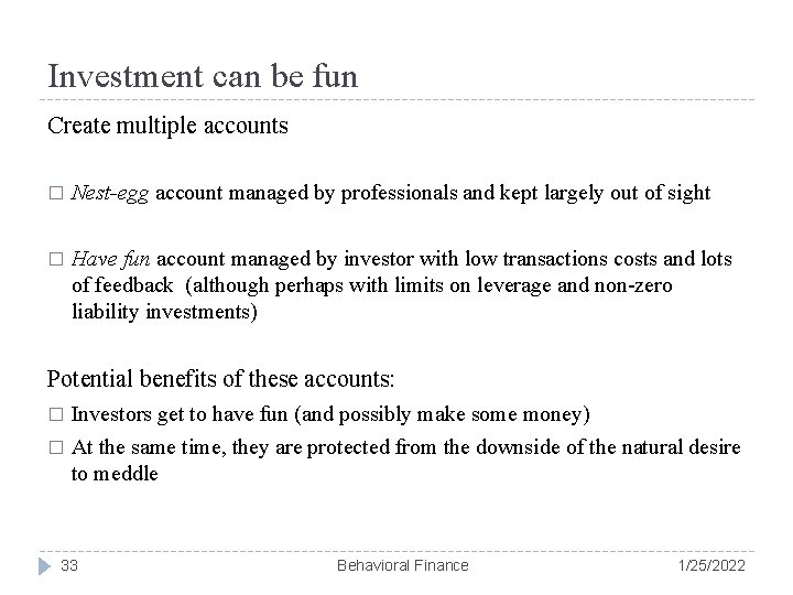 Investment can be fun Create multiple accounts � Nest-egg account managed by professionals and