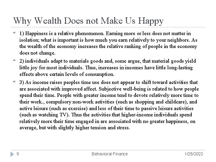 Why Wealth Does not Make Us Happy 1) Happiness is a relative phenomenon. Earning