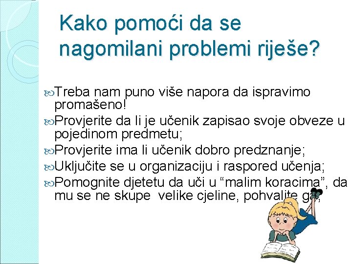 Kako pomoći da se nagomilani problemi riješe? Treba nam puno više napora da ispravimo