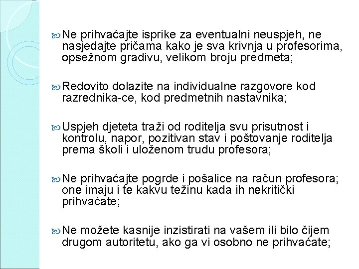  Ne prihvaćajte isprike za eventualni neuspjeh, ne nasjedajte pričama kako je sva krivnja