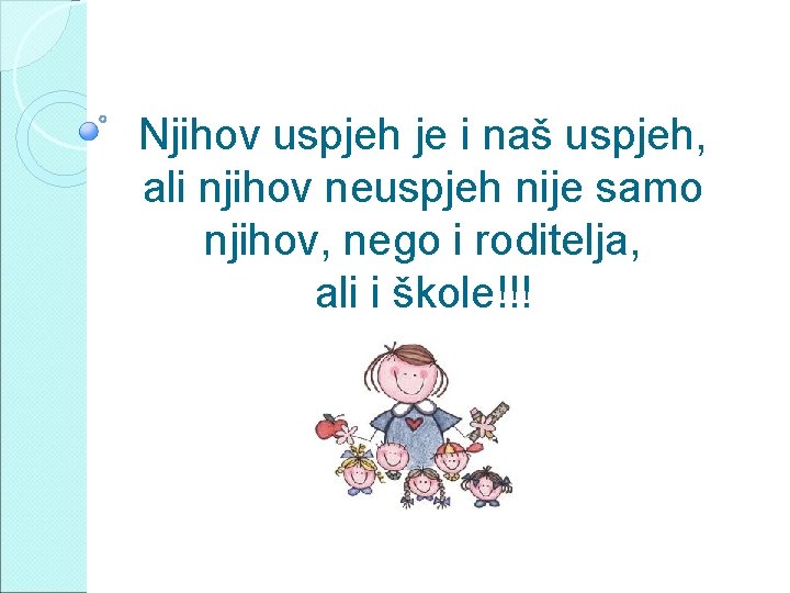 Njihov uspjeh je i naš uspjeh, ali njihov neuspjeh nije samo njihov, nego i