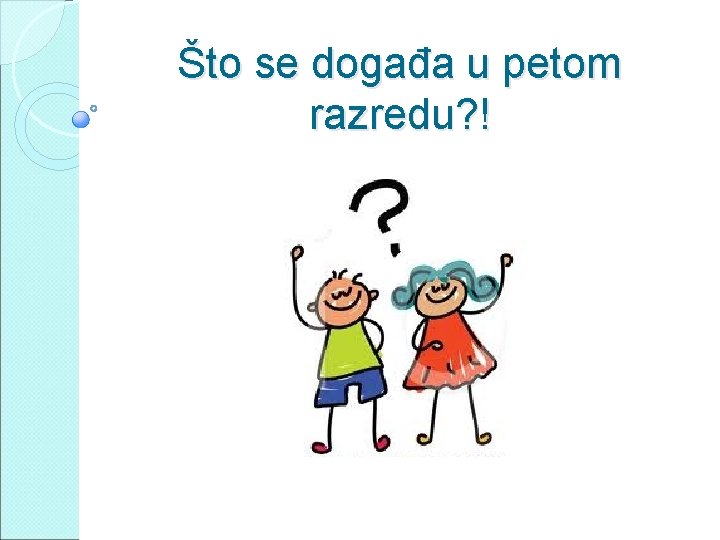 Što se događa u petom razredu? ! 