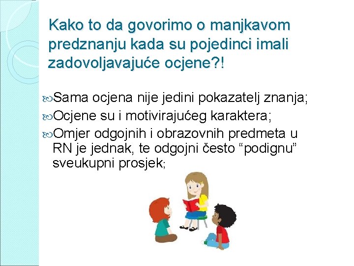 Kako to da govorimo o manjkavom predznanju kada su pojedinci imali zadovoljavajuće ocjene? !