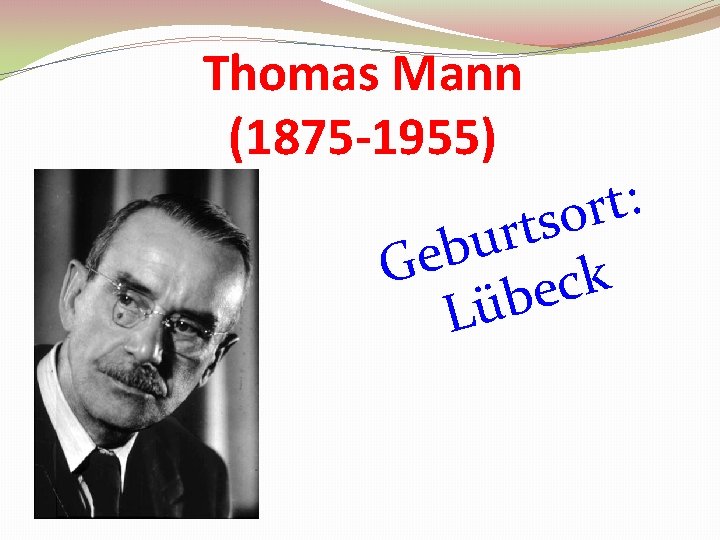 Thomas Mann (1875 -1955) : t r o s t r u b e