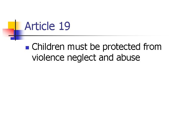Article 19 n Children must be protected from violence neglect and abuse 