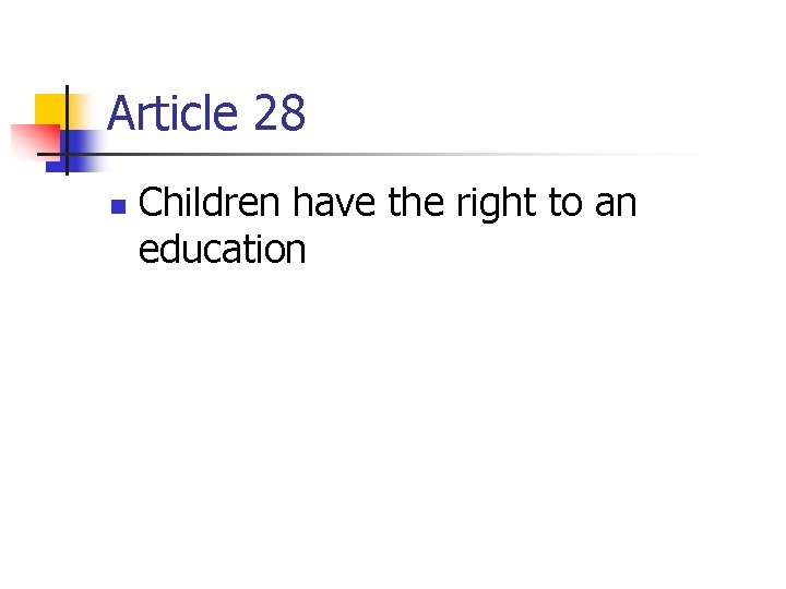 Article 28 n Children have the right to an education 