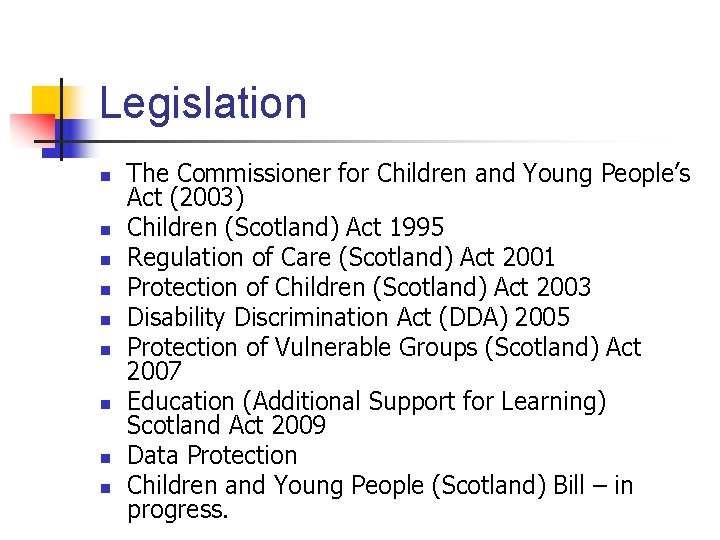 Legislation n n n n The Commissioner for Children and Young People’s Act (2003)