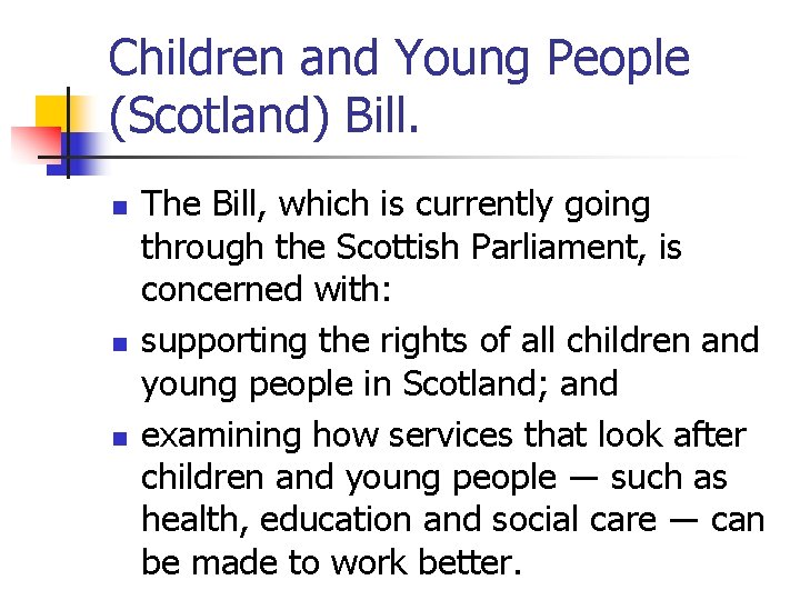 Children and Young People (Scotland) Bill. n n n The Bill, which is currently