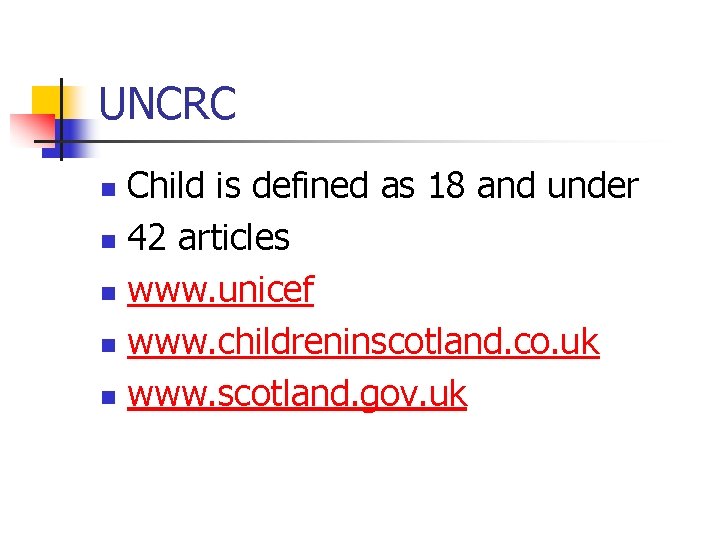 UNCRC Child is defined as 18 and under n 42 articles n www. unicef
