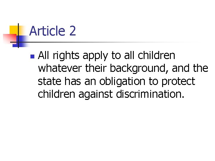Article 2 n All rights apply to all children whatever their background, and the