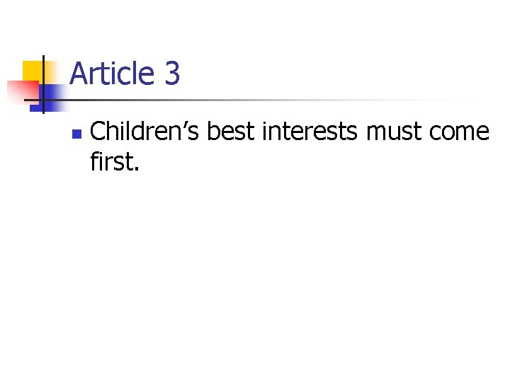 Article 3 n Children’s best interests must come first. 