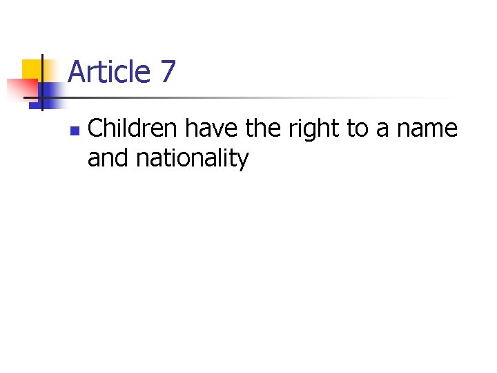 Article 7 n Children have the right to a name and nationality 