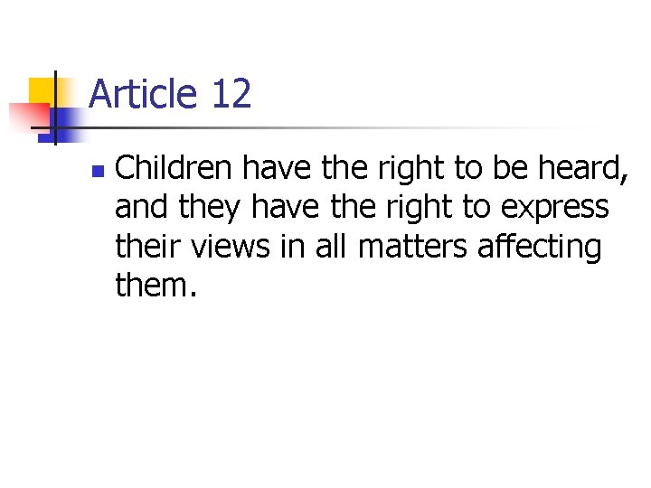 Article 12 n Children have the right to be heard, and they have the