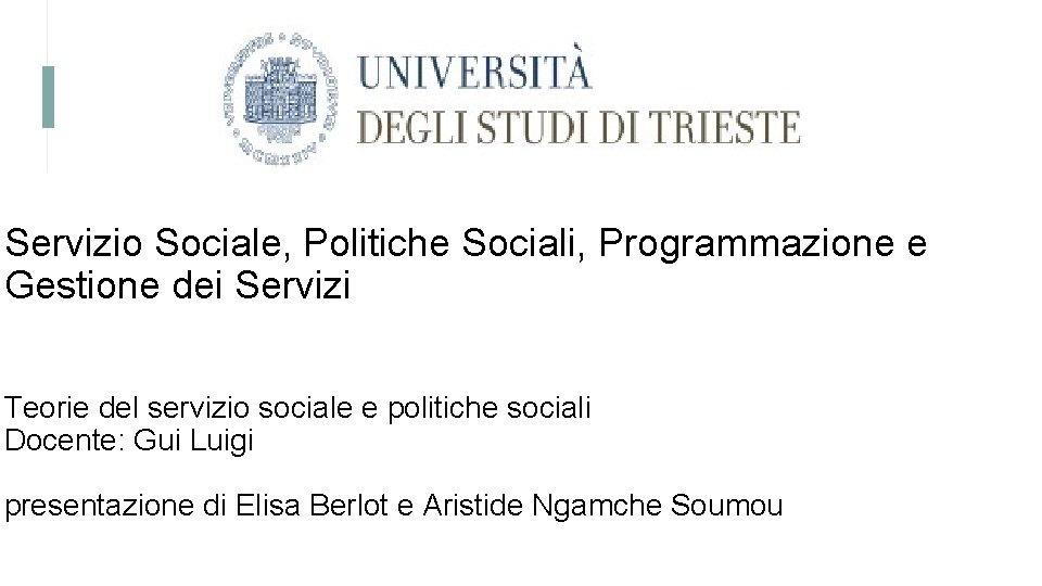 Servizio Sociale, Politiche Sociali, Programmazione e Gestione dei Servizi Teorie del servizio sociale e