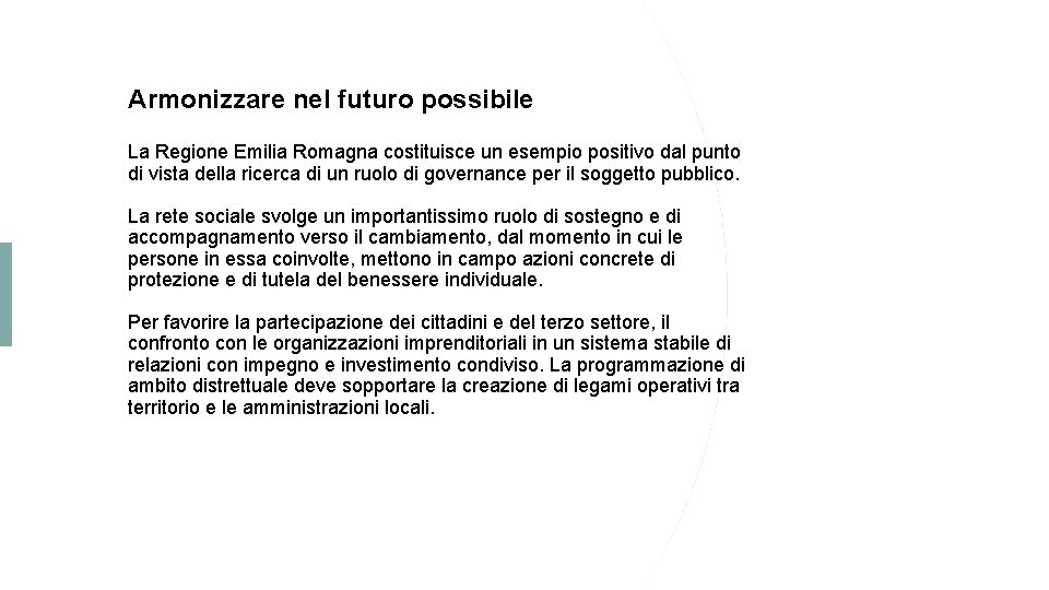 Armonizzare nel futuro possibile La Regione Emilia Romagna costituisce un esempio positivo dal punto