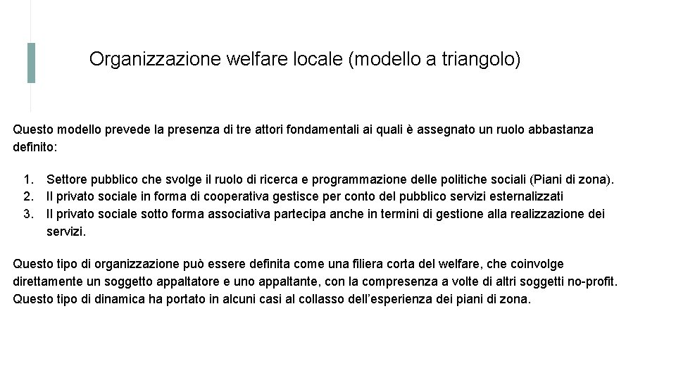 Organizzazione welfare locale (modello a triangolo) Questo modello prevede la presenza di tre attori