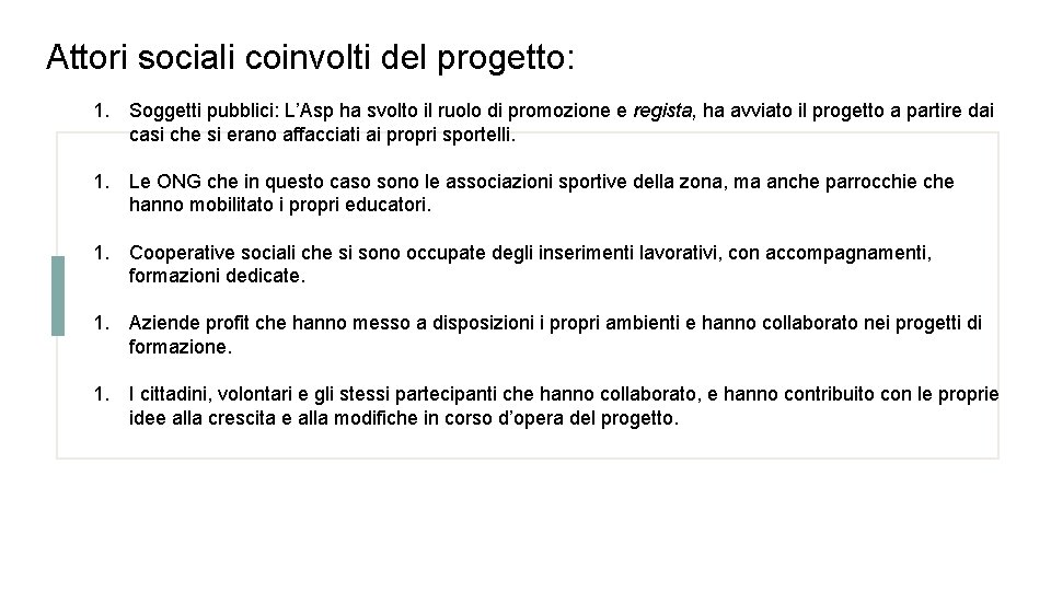 Attori sociali coinvolti del progetto: 1. Soggetti pubblici: L’Asp ha svolto il ruolo di