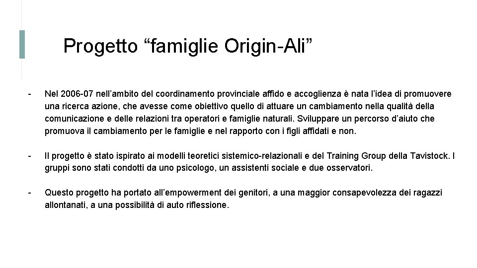 Progetto “famiglie Origin-Ali” - Nel 2006 -07 nell’ambito del coordinamento provinciale affido e accoglienza