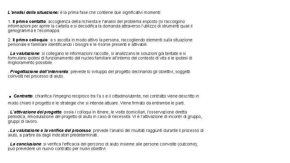 L’analisi della situazione: è la prima fase che contiene due significativi momenti: 1. Il