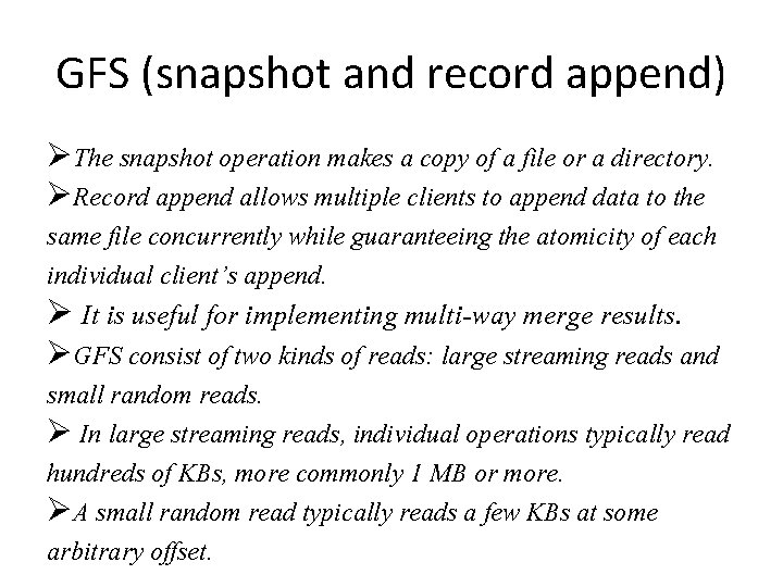 GFS (snapshot and record append) The snapshot operation makes a copy of a file