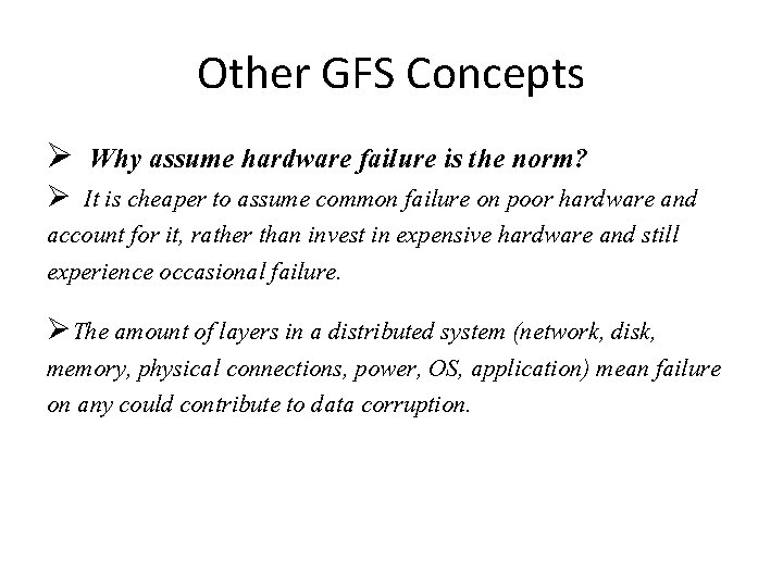 Other GFS Concepts Why assume hardware failure is the norm? It is cheaper to