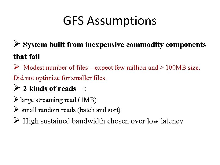 GFS Assumptions System built from inexpensive commodity components that fail Modest number of files