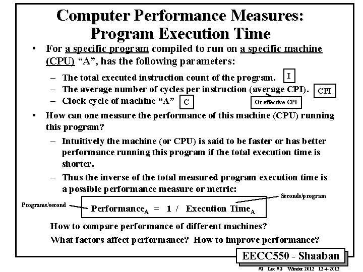 Computer Performance Measures: Program Execution Time • For a specific program compiled to run