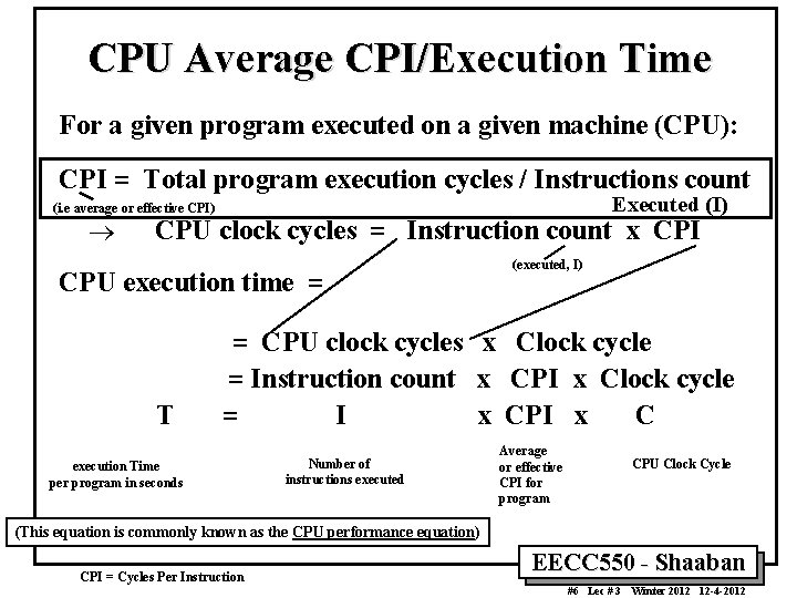 CPU Average CPI/Execution Time For a given program executed on a given machine (CPU):