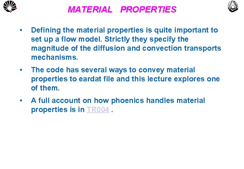 MATERIAL PROPERTIES UNICAMP • Defining the material properties is quite important to set up