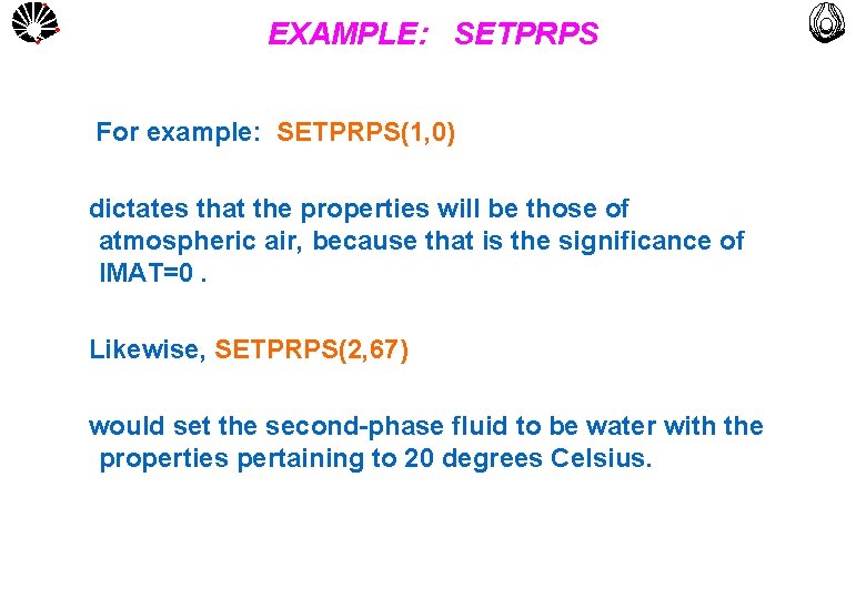 UNICAMP EXAMPLE: SETPRPS For example: SETPRPS(1, 0) dictates that the properties will be those